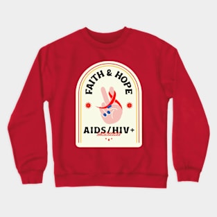 Faith & Hope Aids / HIV+ Awareness Design Crewneck Sweatshirt